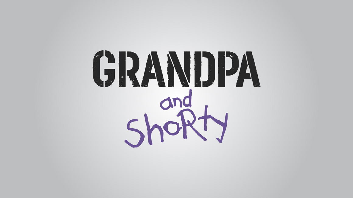 Graphic featuring text that reads Grandpa and Shorty