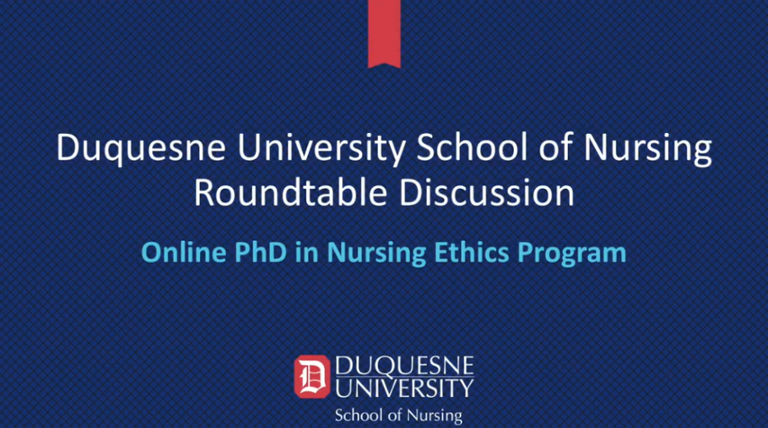 Duquesne University School of Nursing Round Table Discussion Online PhD in Nursing Ethics Program