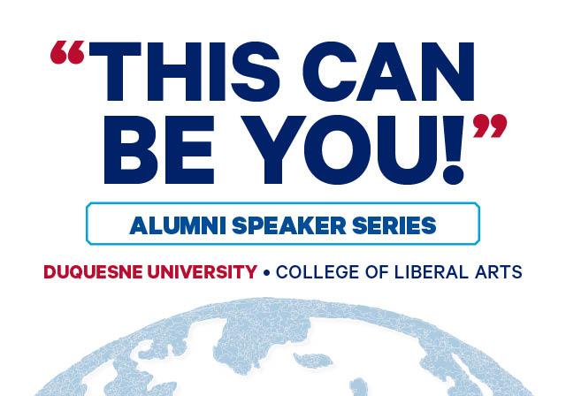 Abstract graphic with text "This Can Be You Alumni Speaker Series, Duquesne College of Liberal Arts"